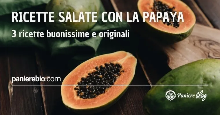 ricette salate con la papaya sfiziose